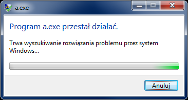 Screenshot z okienkiem "Program a.exe przestał działać. Trwa wyszukiwanie rozwiązania problemu przez system Windows..."