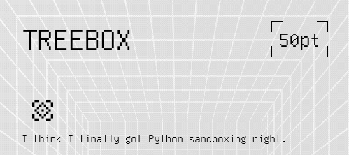A screenshot of Google CTF website with the challenge Treebox visible. The challenge is worth 50 points, and has the following description: I think I finnaly got Python sandboxing right.